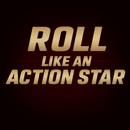 Roll Like an Action Star